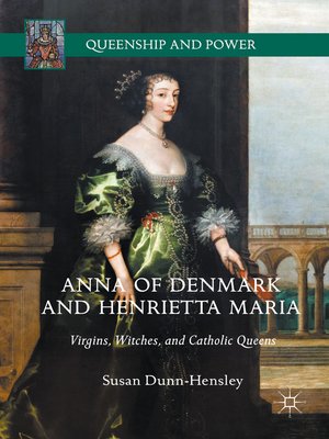 cover image of Anna of Denmark and Henrietta Maria